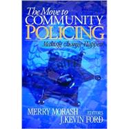 The Move to Community Policing; Making Change Happen by Merry Morash, 9780761924739