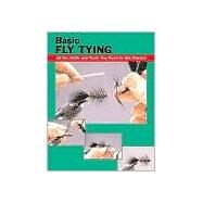 Basic Fly Tying All the Skills and Tools You Need to Get Started by Rounds, Jon; Luallen, Wayne; Radencich, Michael D.; McKim, John, 9780811724739