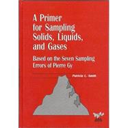 A Primer for Sampling Solids, Liquids, and Gases by Smith, Patricia L., 9780898714739