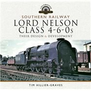 Southern Railway, Lord Nelson Class 4-6-0s by Hillier-Graves, Tim, 9781526744739