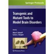 Transgenic and Mutant Tools to Model Brain Disorders by Kalueff, Allan V.; Bergner, Carisa L., 9781607614739