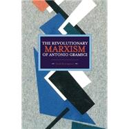The Revolutionary Marxism of Antonio Gramsci by Rosengarten, Frank, 9781608464739