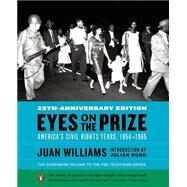 Eyes on the Prize: America's Civil Rights Years, 1954-1965 by Williams, Juan; Bond, Julian, 9780143124740