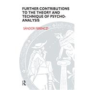 Further Contributions to the Theory and Technique of Psycho-analysis by Ferenczi, Sandor, 9780367104740
