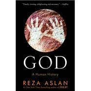God A Human History by ASLAN, REZA, 9780553394740