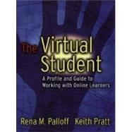 The Virtual Student A Profile and Guide to Working with Online Learners by Palloff, Rena M.; Pratt, Keith, 9780787964740