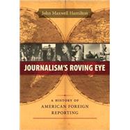 Journalism's Roving Eye by Hamilton, John Maxwell, 9780807134740