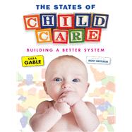 The States of Child Care by Gable, Sara; Whitebook, Marcy, 9780807754740