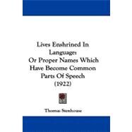 Lives Enshrined in Language : Or Proper Names Which Have Become Common Parts of Speech (1922) by Stenhouse, Thomas, 9781104274740