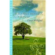 The Amish Midwife's Courtship by Williford, Cheryl, 9781410494740