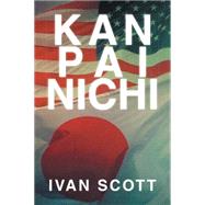 Kan Pai Nichi by Scott, Ivan, 9781493114740