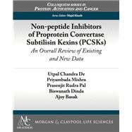 Nonpeptide Inhibitors of Proprotein Convertase Subtilisin Kexins Pcsks: An Overall Review by Chandra De, Utpal, 9781615044740
