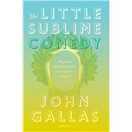The Little Sublime Comedy by Gallas, John, 9781784104740