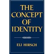 The Concept of Identity by Hirsch, Eli, 9780195074741