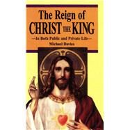 The Reign of Christ the King by Davies, Michael, 9780895554741