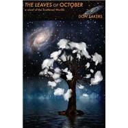Leaves of October : A Novel of the Scattered Worlds by Sakers, Don, 9780971614741