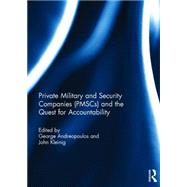 Private Military and Security Companies (PMSCs) and the Quest for Accountability by Andreopoulos; George, 9781138854741