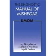 The Diagnostic Manual of Mishegas: DMOM by Neugeboren, Jay; Friedman, Michael B.; Sederer, Lloyd I., M.D., 9781483994741