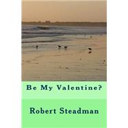 Be My Valentine? by Steadman, Robert, 9781507744741