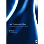 Land Grabbing in Africa: The Race for Africas Rich Farmland by Demissie; Fassil, 9781138844742