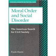 Moral Order and Social Disorder by Frank Hearn, 9781315124742