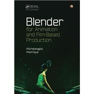 Blender for Animation and Film-based Production by Manrique; Michelangelo, 9781482204742