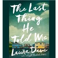 The Last Thing He Told Me A Novel by Dave, Laura; Lowman, Rebecca, 9781797124742
