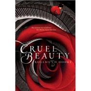 Cruel Beauty by Hodge, Rosamund, 9780062224743