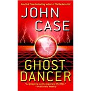 Ghost Dancer A Thriller by CASE, JOHN, 9780345464743