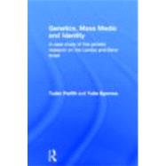 Genetics, Mass Media and Identity: A Case Study of the Genetic Research on the Lemba by Parfitt; Tudor, 9780415374743