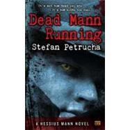 Dead Mann Running A Hessius Mann Novel by Petrucha, Stefan, 9780451464743