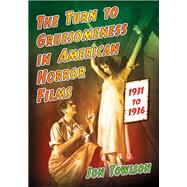 The Turn to Gruesomeness in American Horror Films, 1931-1936 by Towlson, Jon, 9780786494743
