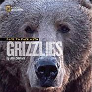 Face to Face with Grizzlies by SARTORE, JOEL, 9781426304743