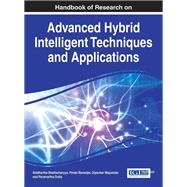Handbook of Research on Advanced Hybrid Intelligent Techniques and Applications by Bhattacharyya, Siddhartha; Banerjee, Pinaki; Majumdar, Dipankar; Dutta, Paramartha, 9781466694743