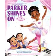 Parker Shines On Another Extraordinary Moment by Curry, Parker; Curry, Jessica; Jackson, Brittany, 9781534454743