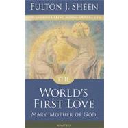 The World's First Love (2nd edition) Mary, Mother of God by Sheen, Archbishop Fulton J., 9781586174743