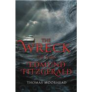 The Wreck of the Edmund Fitzgerald by Moorhead, Thomas, 9798350984743