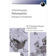 Poliomyelitis A World Geography: Emergence to Eradication by Smallman-Raynor, M. R.; Cliff, A. D., 9780199244744