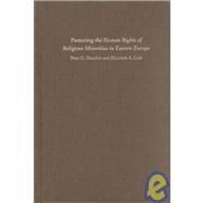Protecting the Human Rights of Religious Minorities in Eastern Europe by Danchin, Peter G., 9780231124744