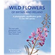 Wild Flowers of Britain and Ireland by Rae Spencer Jones; Rae Spencer Jones; Sarah Cuttle, 9780857834744