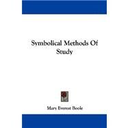 Symbolical Methods Of Study by Boole, Mary Everest, 9781432544744