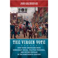The Virgin Vote by Grinspan, Jon, 9781469654744