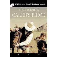 Caleb's Price by Smith, Troy D., 9781506034744