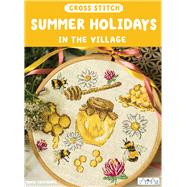 Cross Stitch: Summer Holidays in the Village by Matvieieva, Anna, 9786057834744