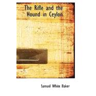 The Rifle and the Hound in Ceylon by Baker, Samuel White, 9780559904745