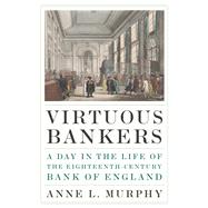 Virtuous Bankers by Anne L. Murphy, 9780691194745