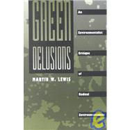 Green Delusions by Lewis, Martin W., 9780822314745