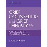 Grief Counseling and Grief Therapy by Worden, J. William, Ph.D., 9780826134745