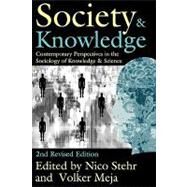 Society and Knowledge: Contemporary Perspectives in the Sociology of Knowledge and Science by Meja,Volker;Stehr,Nico, 9781412804745