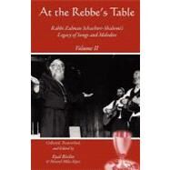 At the Rebbe's Table by Rivlin, Eyal; Miles-Yepez, Netanel; Schachter-Shalomi, Zalman; Kaplan, Richard, 9781453874745